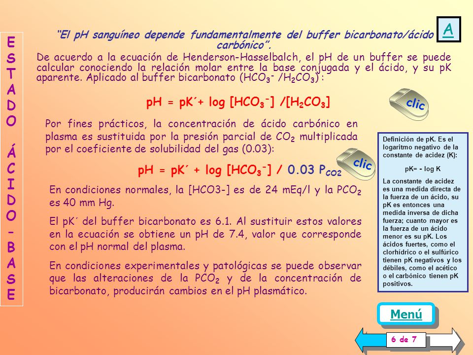 pH = pK´+ log [HCO3-] /[H2CO3] pH = pK´ + log [HCO3-] / 0.03 PCO2
