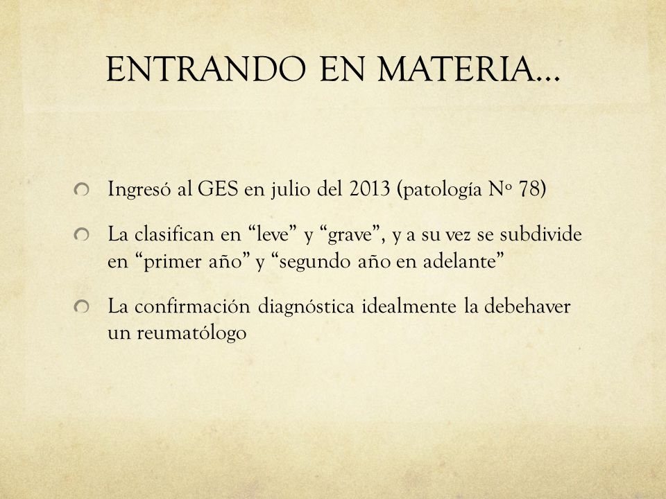 ENTRANDO EN MATERIA… Ingresó al GES en julio del 2013 (patología Nº 78)