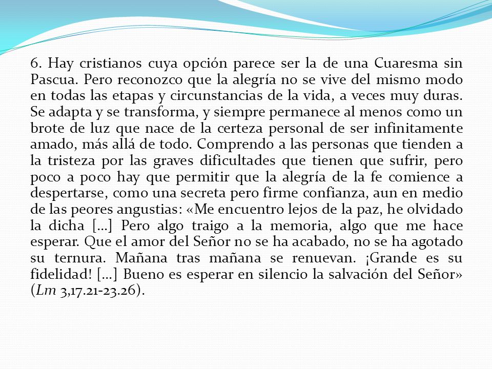 6. Hay cristianos cuya opción parece ser la de una Cuaresma sin Pascua