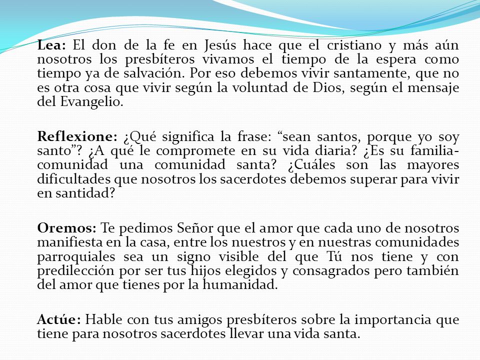 Lea: El don de la fe en Jesús hace que el cristiano y más aún nosotros los presbíteros vivamos el tiempo de la espera como tiempo ya de salvación.