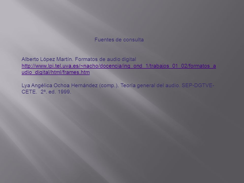 Fuentes de consulta Alberto López Martín. Formatos de audio digital.