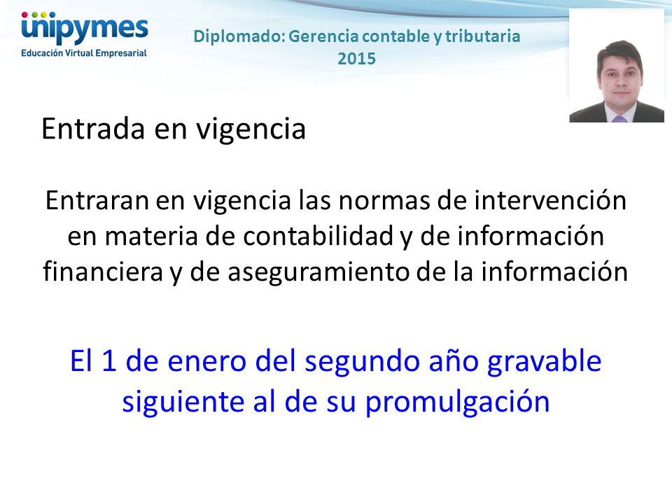 El 1 de enero del segundo año gravable siguiente al de su promulgación