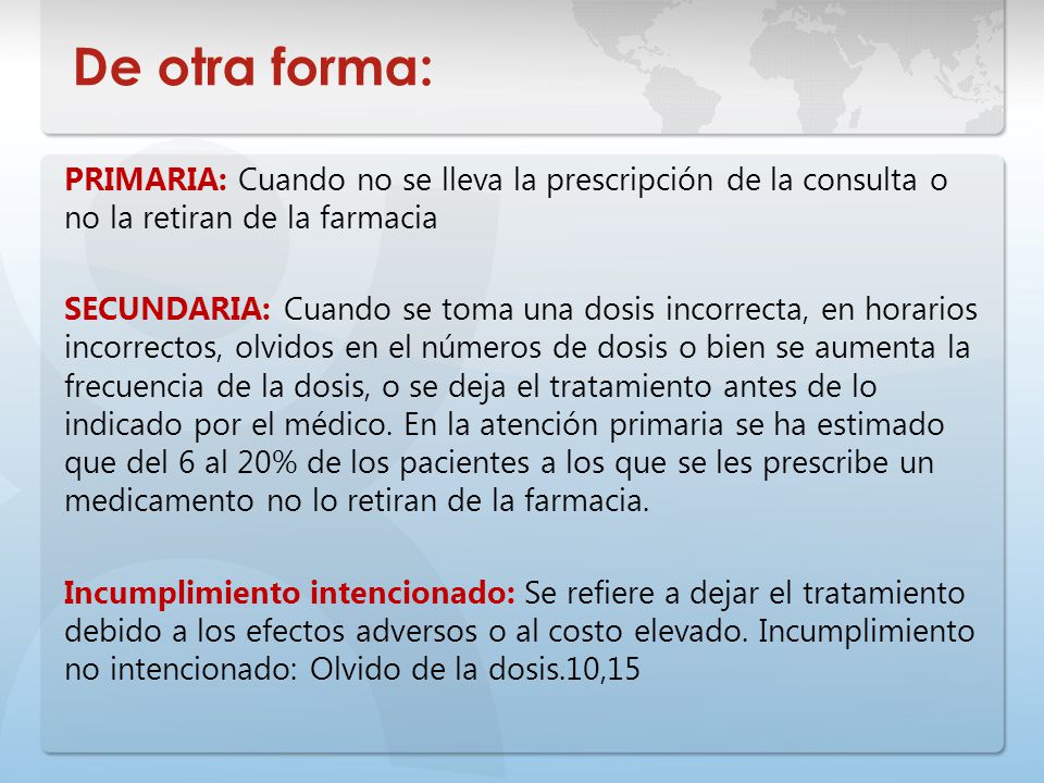 De otra forma: PRIMARIA: Cuando no se lleva la prescripción de la consulta o no la retiran de la farmacia.