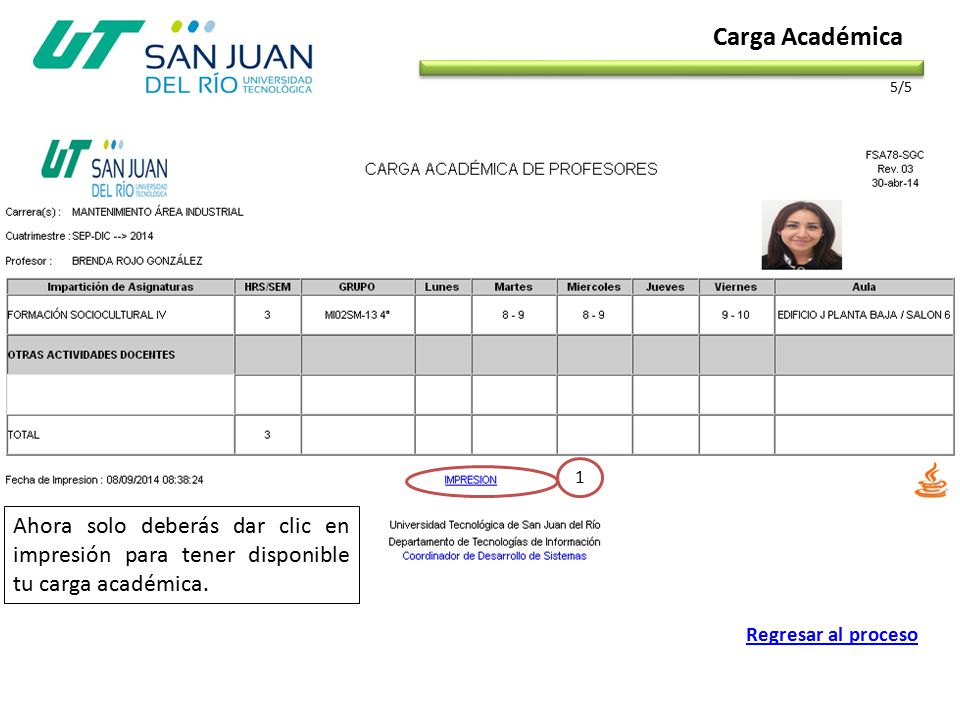 Carga Académica 5/5. 1. Ahora solo deberás dar clic en impresión para tener disponible tu carga académica.