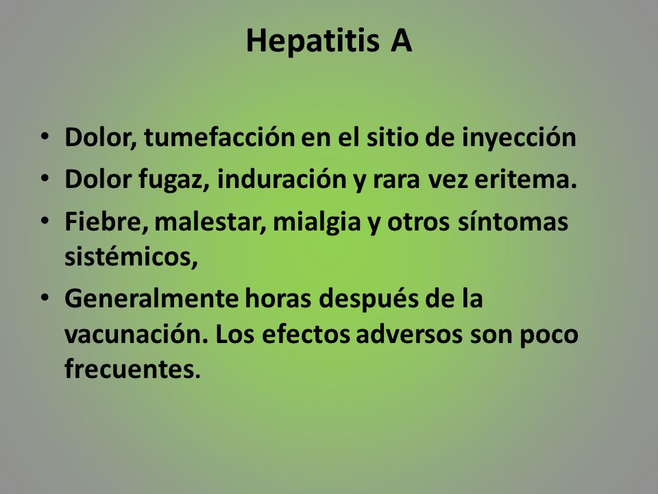 Hepatitis A Dolor, tumefacción en el sitio de inyección