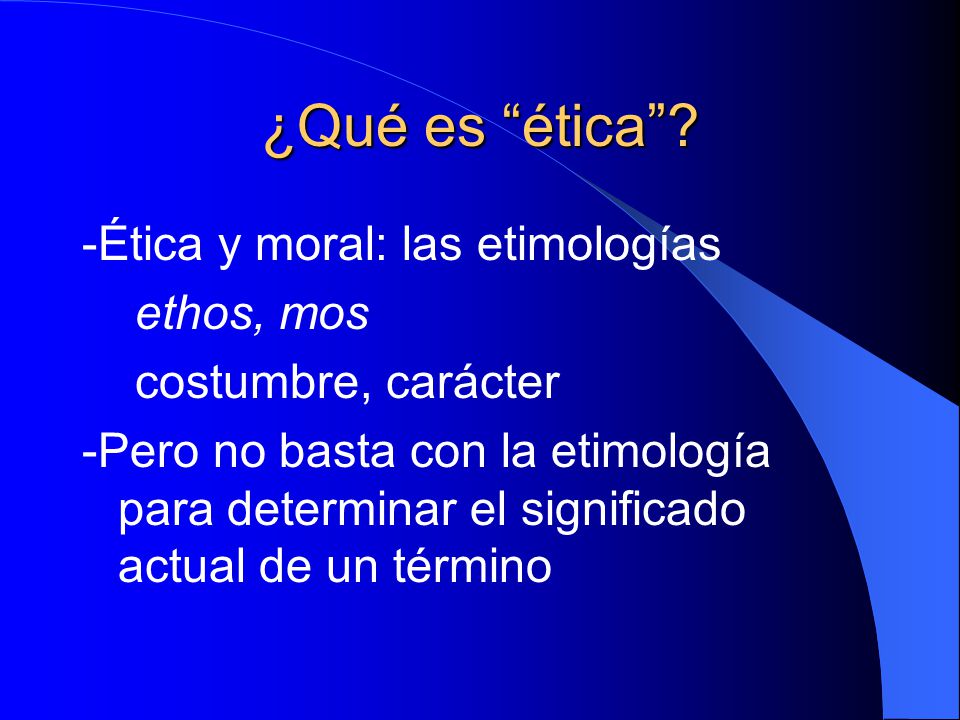 ¿Qué es ética -Ética y moral: las etimologías ethos, mos