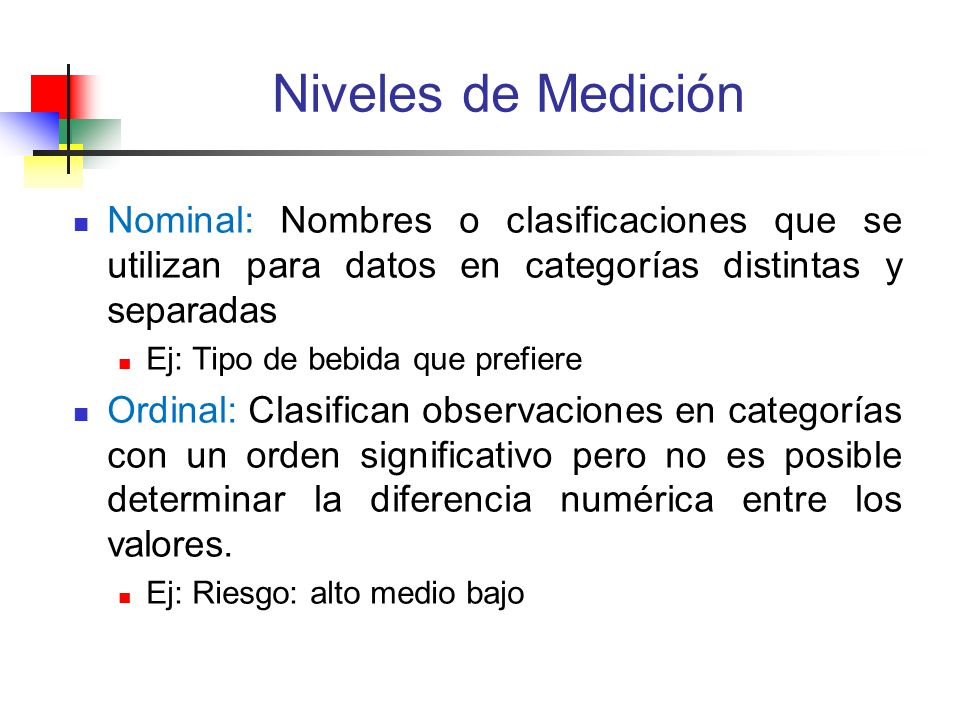 Niveles de Medición Nominal: Nombres o clasificaciones que se utilizan para datos en categorías distintas y separadas.