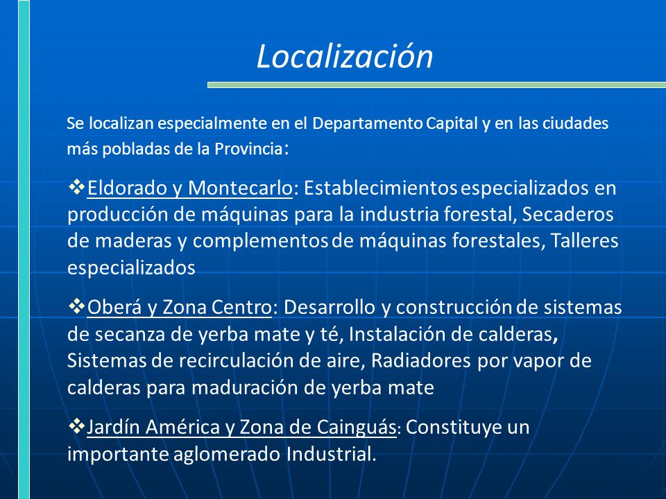 Localización Se localizan especialmente en el Departamento Capital y en las ciudades más pobladas de la Provincia: