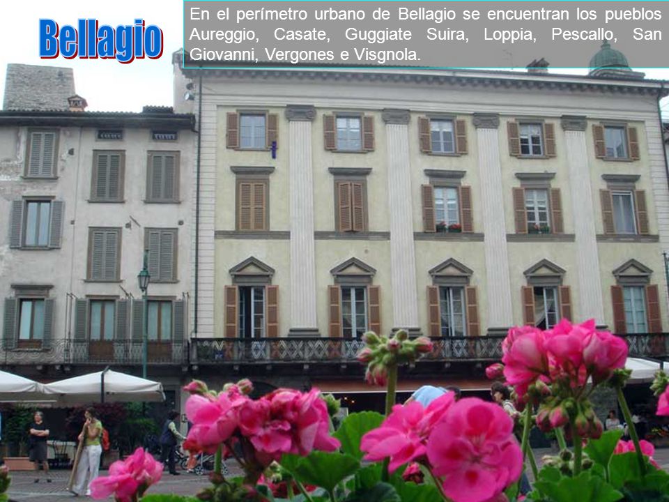 En el perímetro urbano de Bellagio se encuentran los pueblos Aureggio, Casate, Guggiate Suira, Loppia, Pescallo, San Giovanni, Vergones e Visgnola.