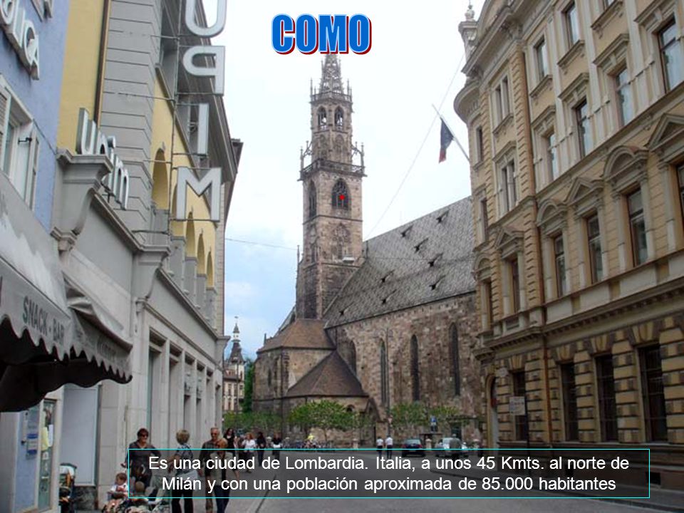 COMO Es una ciudad de Lombardia. Italia, a unos 45 Kmts.