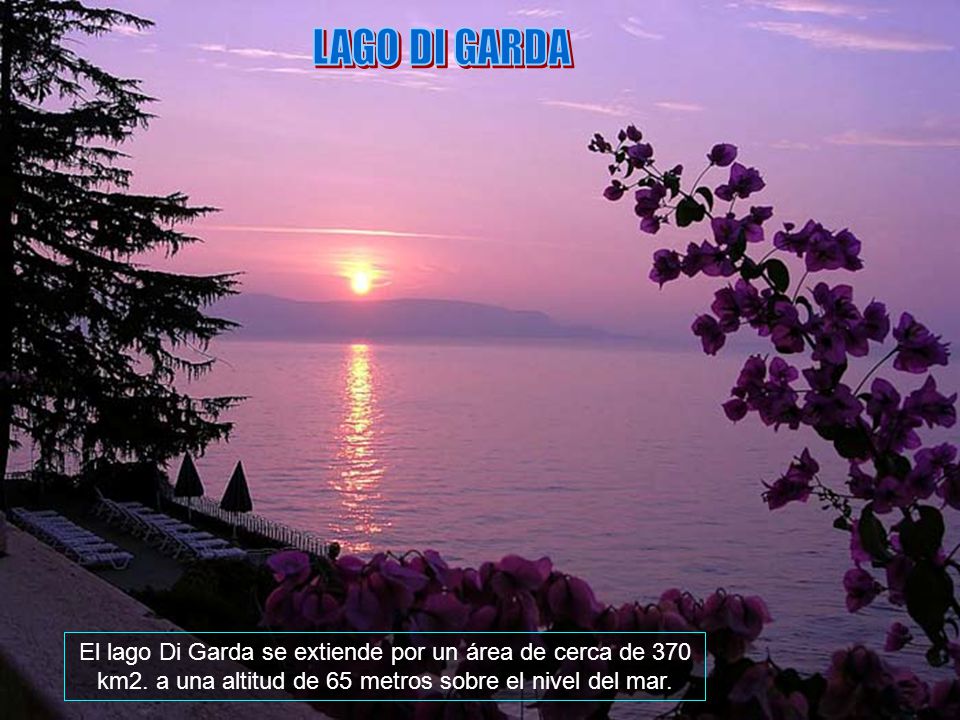 LAGO DI GARDA El lago Di Garda se extiende por un área de cerca de 370 km2.