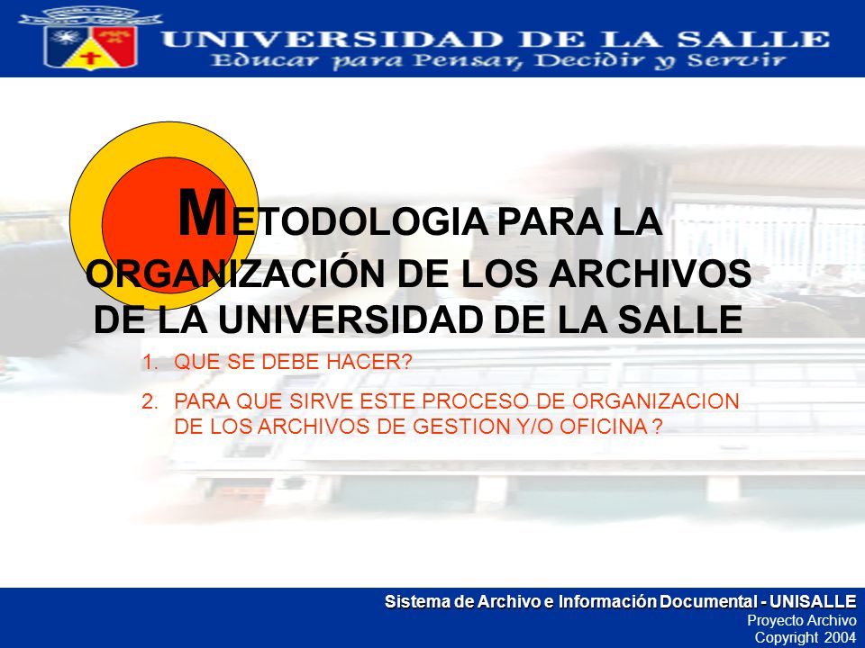 METODOLOGIA PARA LA ORGANIZACIÓN DE LOS ARCHIVOS DE LA UNIVERSIDAD DE LA SALLE