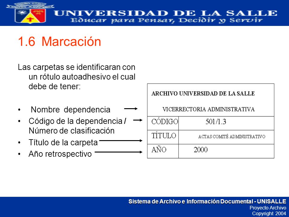 1.6 Marcación Las carpetas se identificaran con un rótulo autoadhesivo el cual debe de tener: Nombre dependencia.