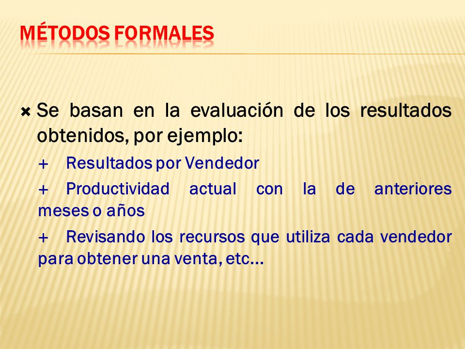 Se basan en la evaluación de los resultados obtenidos, por ejemplo: