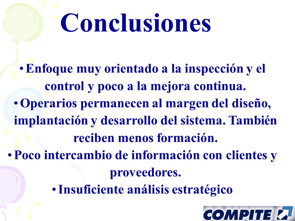 Conclusiones Enfoque muy orientado a la inspección y el control y poco a la mejora continua.