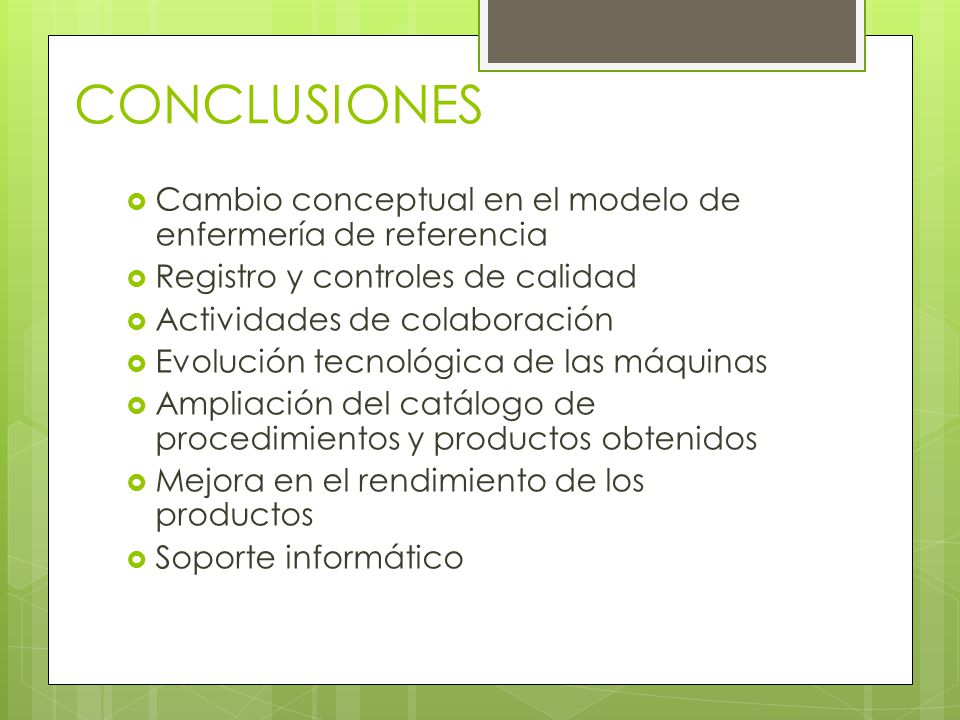 CONCLUSIONES Cambio conceptual en el modelo de enfermería de referencia. Registro y controles de calidad.