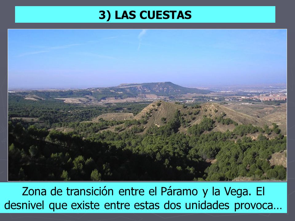 3) LAS CUESTAS Zona de transición entre el Páramo y la Vega.