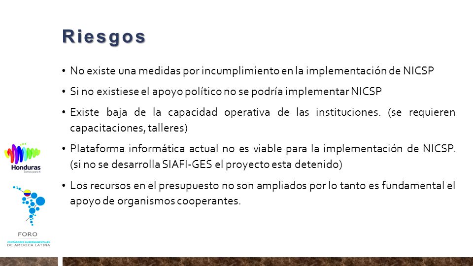 Riesgos No existe una medidas por incumplimiento en la implementación de NICSP. Si no existiese el apoyo político no se podría implementar NICSP.