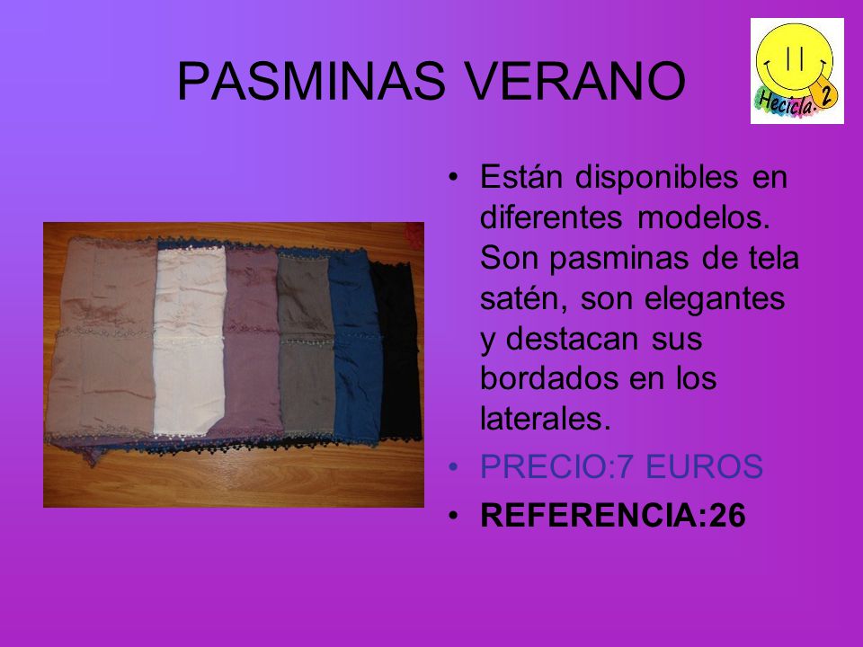 PASMINAS VERANO Están disponibles en diferentes modelos. Son pasminas de tela satén, son elegantes y destacan sus bordados en los laterales.