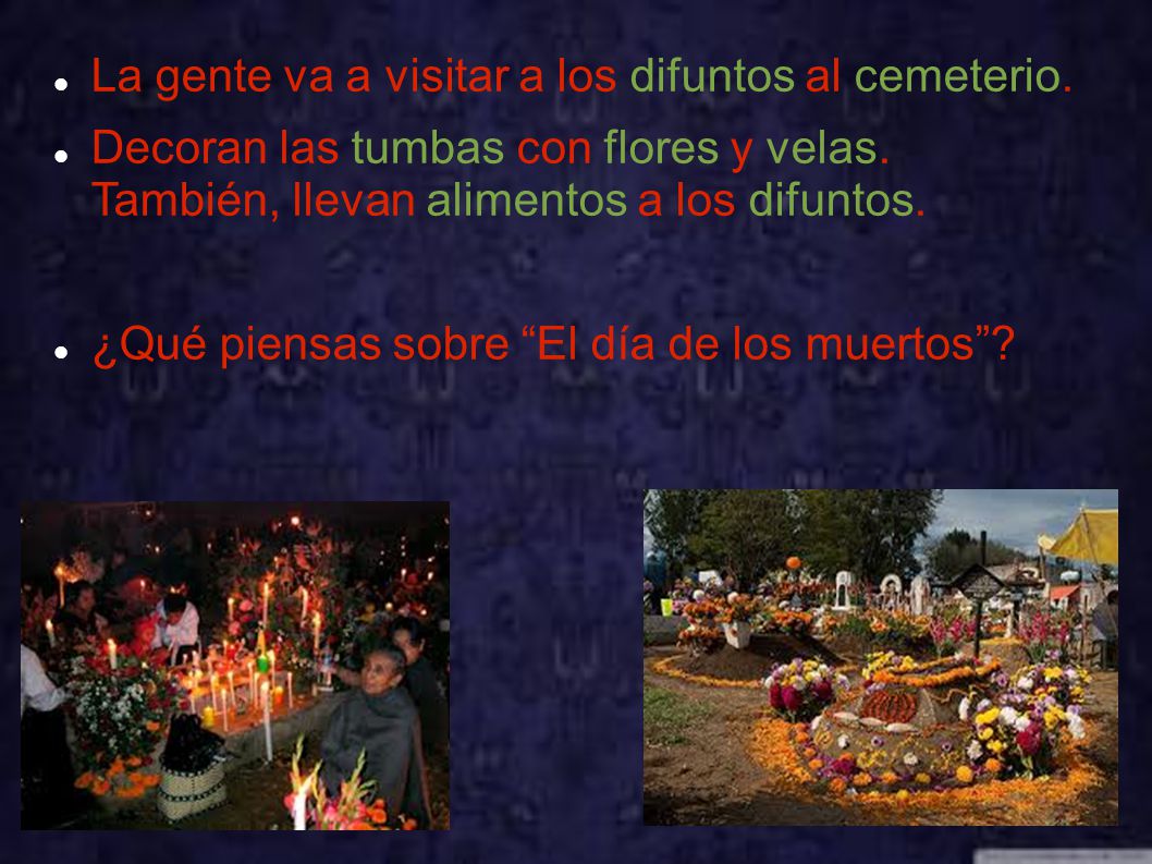 La gente va a visitar a los difuntos al cemeterio.