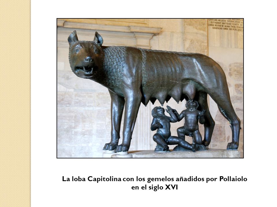 La loba Capitolina con los gemelos añadidos por Pollaiolo en el siglo XVI