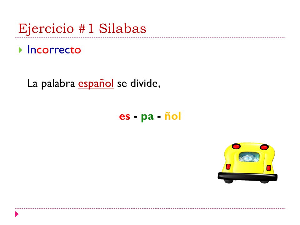 Ejercicio #1 Silabas Incorrecto La palabra español se divide,