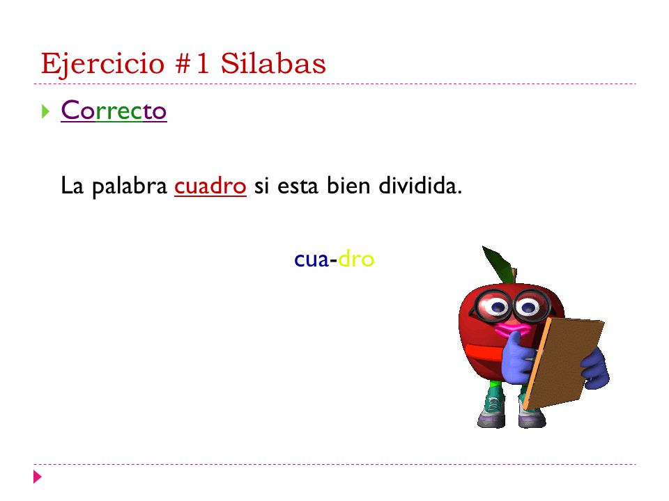 Ejercicio #1 Silabas Correcto La palabra cuadro si esta bien dividida.