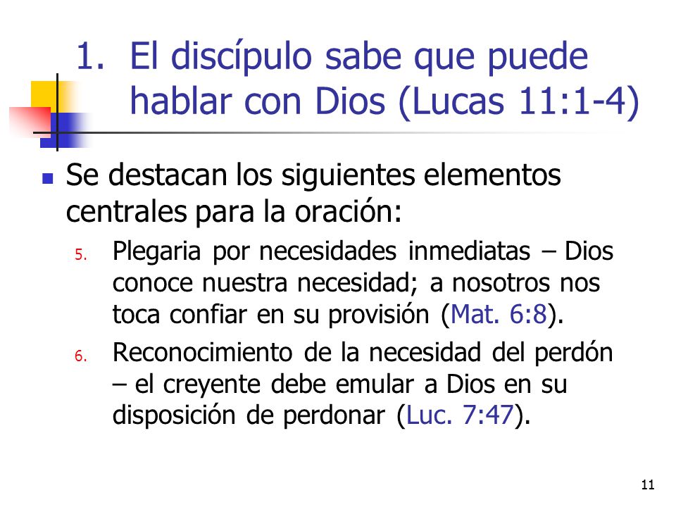 El discípulo sabe que puede hablar con Dios (Lucas 11:1-4)