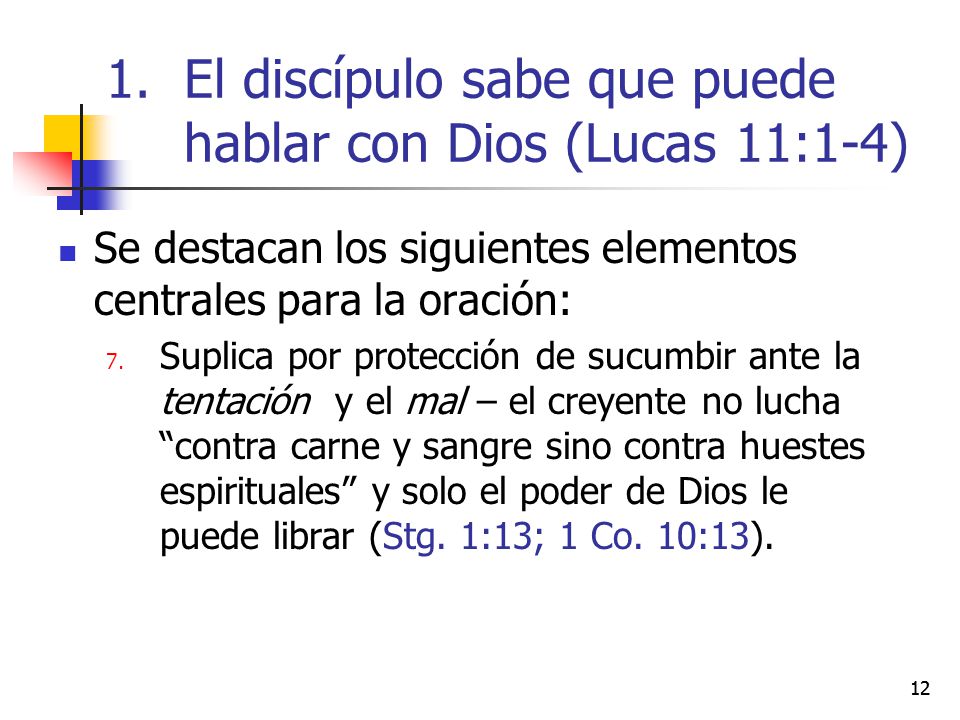 El discípulo sabe que puede hablar con Dios (Lucas 11:1-4)