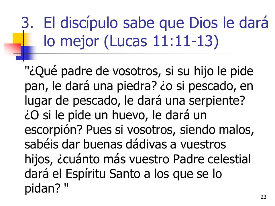 El discípulo sabe que Dios le dará lo mejor (Lucas 11:11-13)