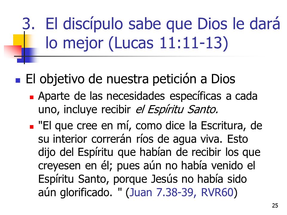 El discípulo sabe que Dios le dará lo mejor (Lucas 11:11-13)