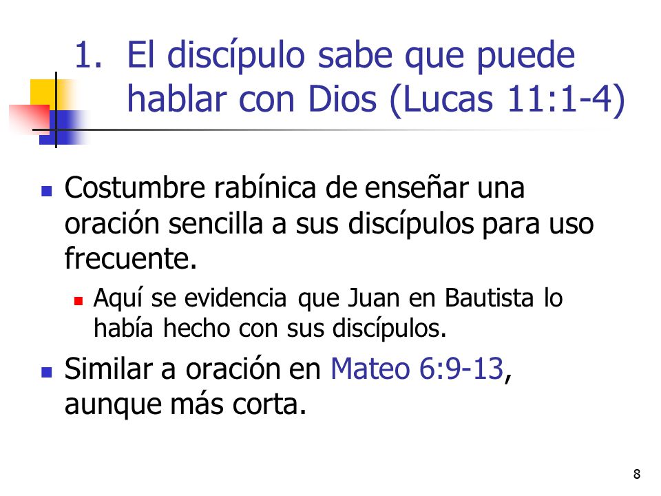 El discípulo sabe que puede hablar con Dios (Lucas 11:1-4)