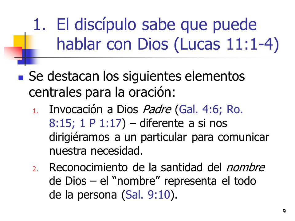 El discípulo sabe que puede hablar con Dios (Lucas 11:1-4)
