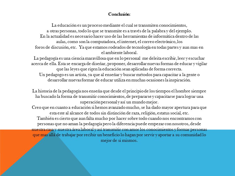 Conclusión: La educación es un proceso mediante el cual se transmiten conocimientos,