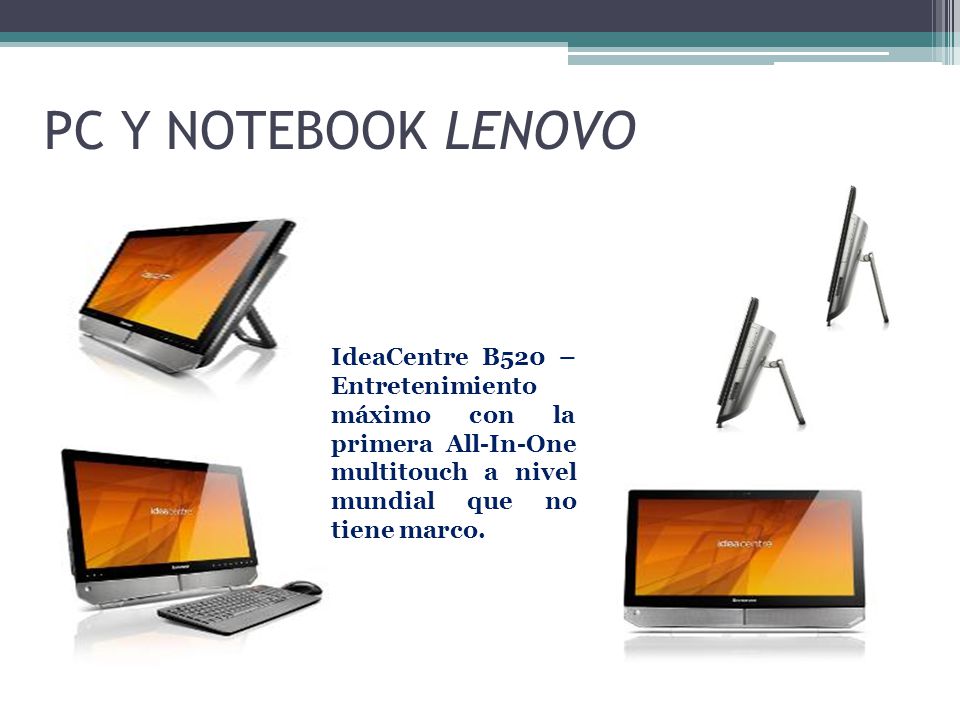 PC Y NOTEBOOK LENOVO IdeaCentre B520 – Entretenimiento máximo con la primera All-In-One multitouch a nivel mundial que no tiene marco.