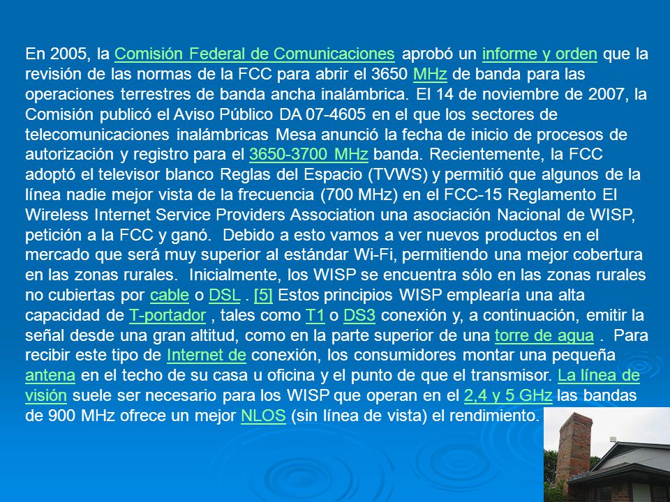 En 2005, la Comisión Federal de Comunicaciones aprobó un informe y orden que la revisión de las normas de la FCC para abrir el 3650 MHz de banda para las operaciones terrestres de banda ancha inalámbrica.