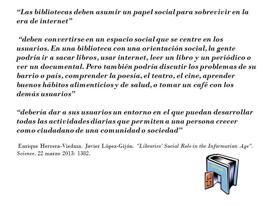Las bibliotecas deben asumir un papel social para sobrevivir en la era de internet deben convertirse en un espacio social que se centre en los usuarios.