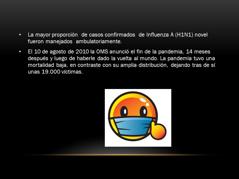 La mayor proporciòn de casos confirmados de Influenza A (H1N1) novel fueron manejados ambulatoriamente.