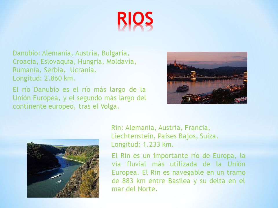 RIOS Danubio: Alemania, Austria, Bulgaria, Croacia, Eslovaquia, Hungría, Moldavia, Rumanía, Serbia, Ucrania.