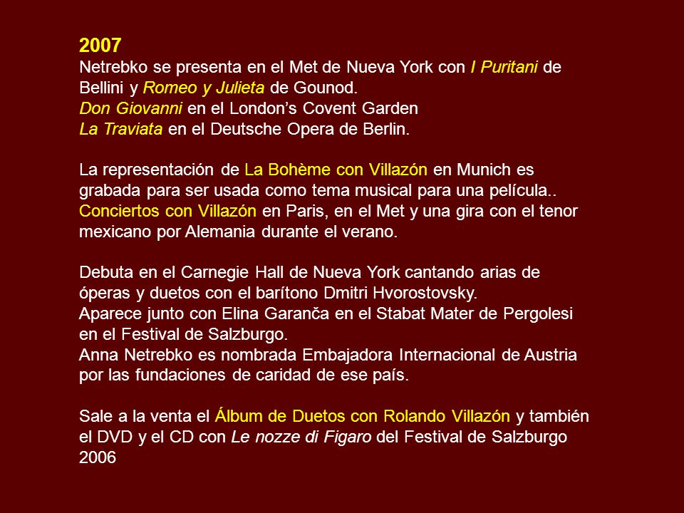 2007 Netrebko se presenta en el Met de Nueva York con I Puritani de Bellini y Romeo y Julieta de Gounod.