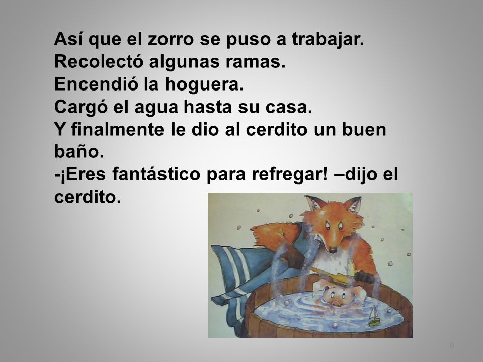 Así que el zorro se puso a trabajar. Recolectó algunas ramas