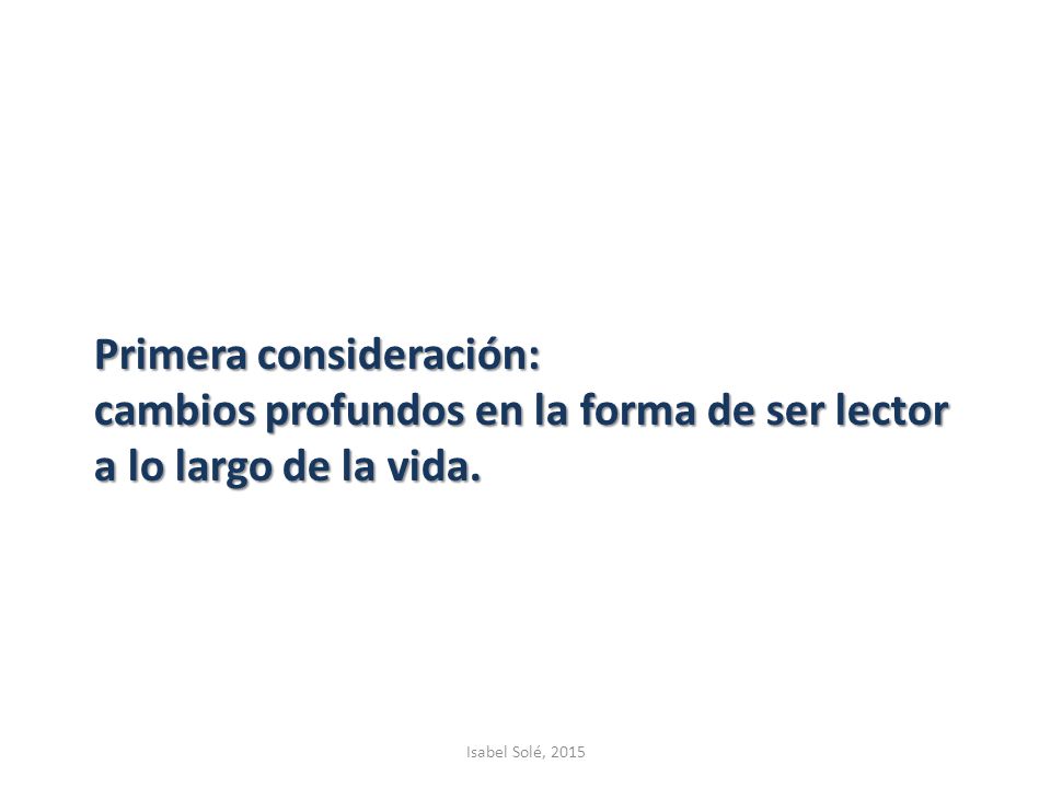 Primera consideración: cambios profundos en la forma de ser lector a lo largo de la vida.