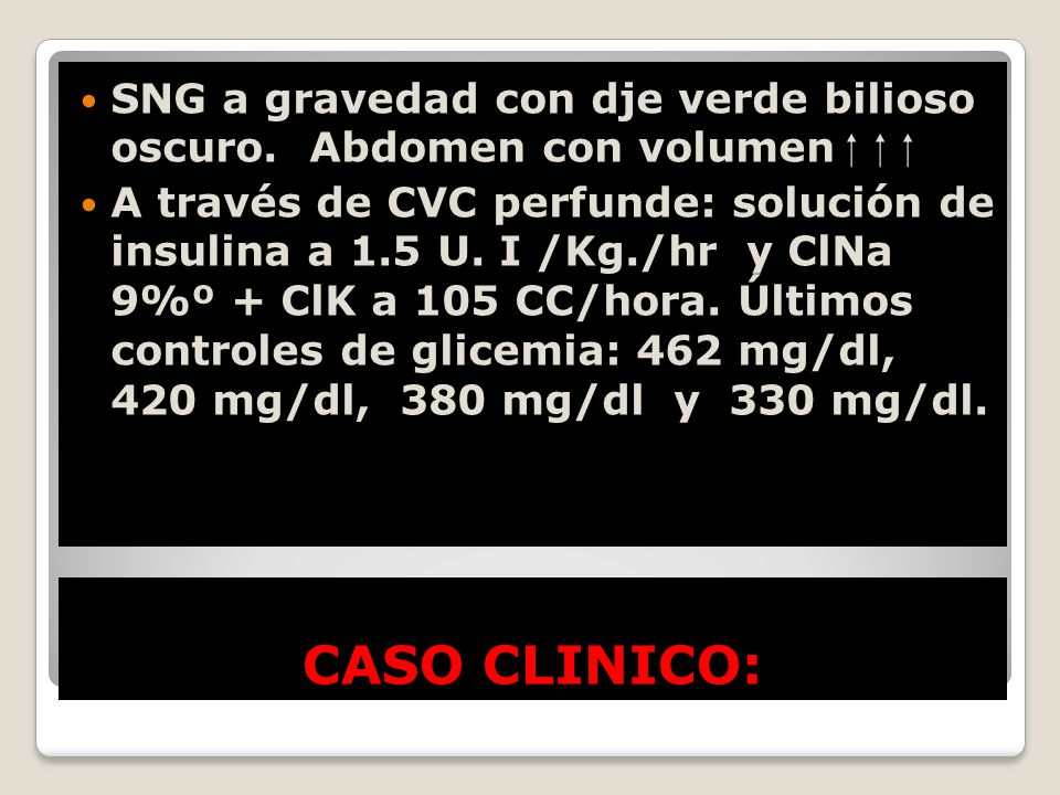 SNG a gravedad con dje verde bilioso oscuro. Abdomen con volumen ⁭ ⁭ ⁭