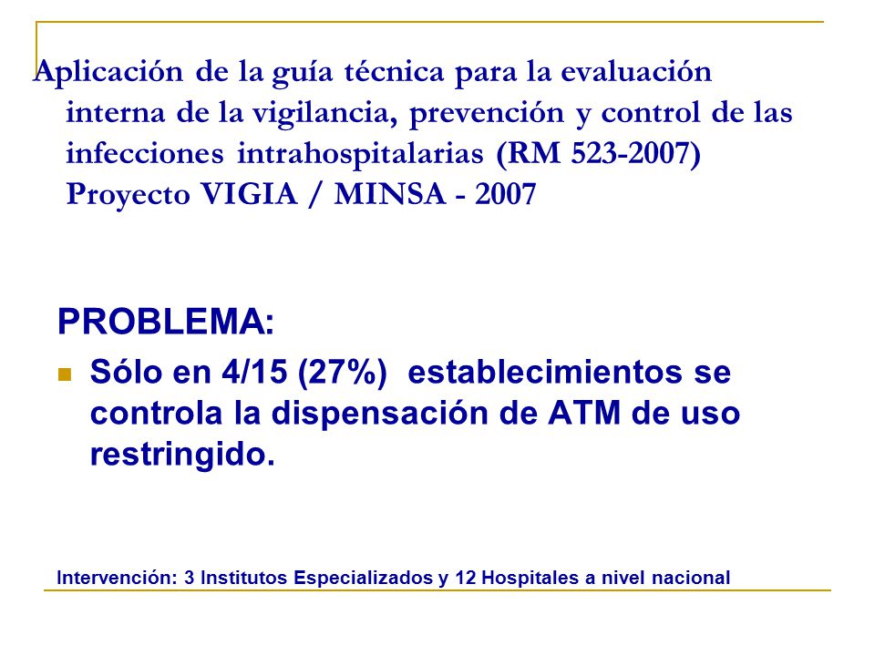 Aplicación de la guía técnica para la evaluación interna de la vigilancia, prevención y control de las infecciones intrahospitalarias (RM ) Proyecto VIGIA / MINSA