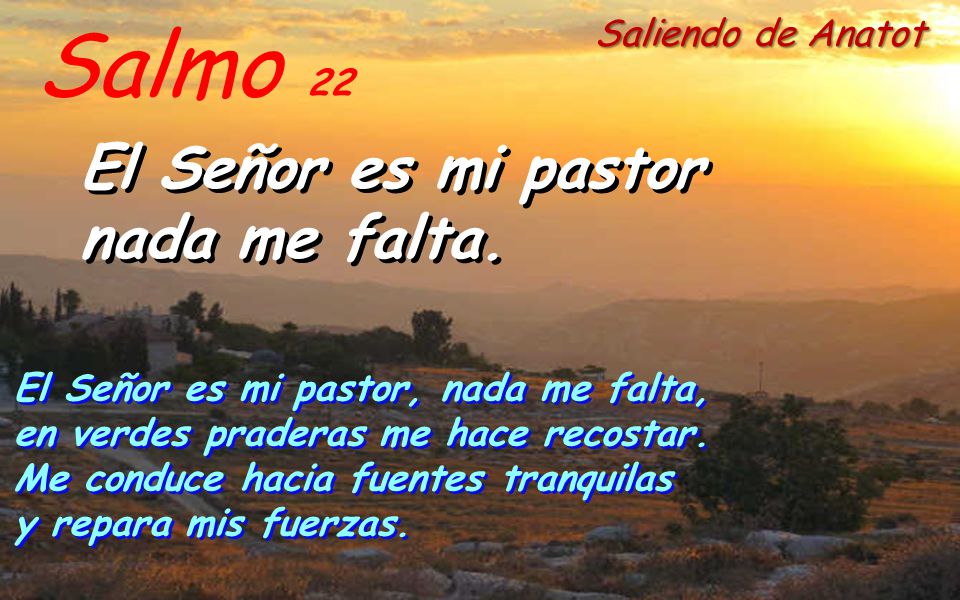 Salmo 22 El Señor es mi pastor nada me falta. Saliendo de Anatot