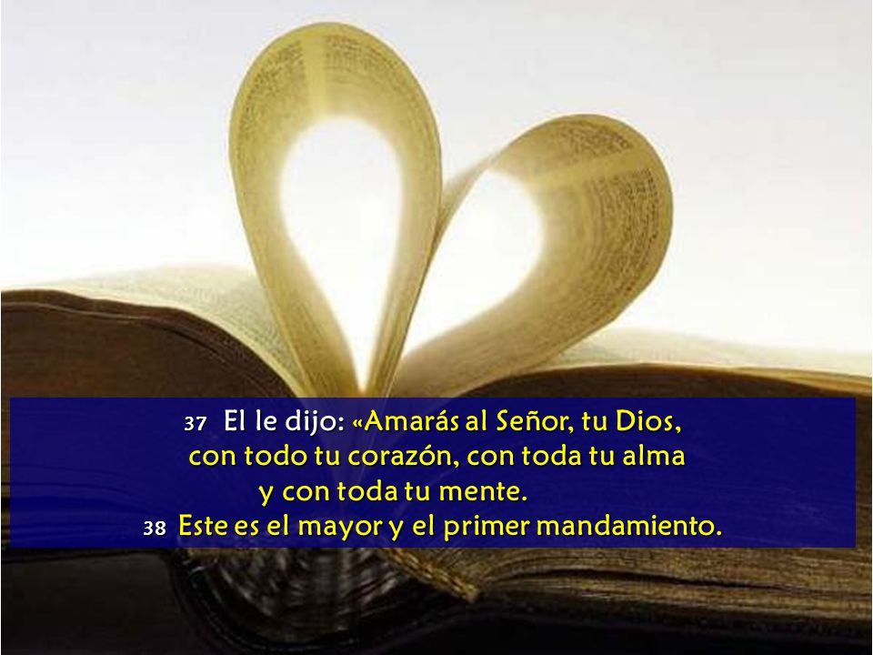 con todo tu corazón, con toda tu alma y con toda tu mente.