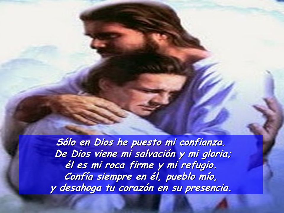 Sólo en Dios he puesto mi confianza.