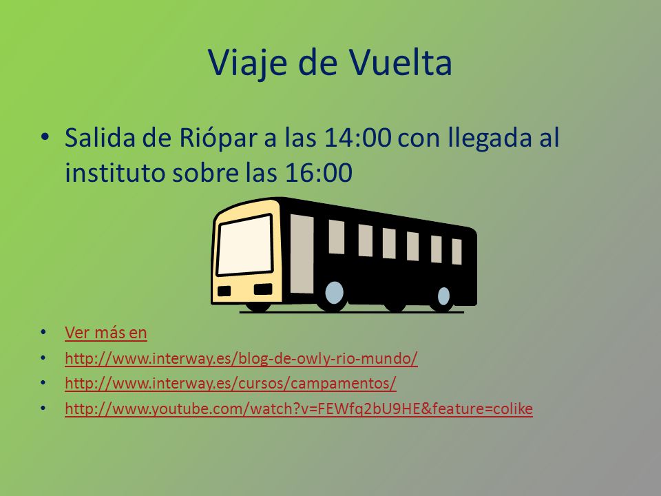 Viaje de Vuelta Salida de Riópar a las 14:00 con llegada al instituto sobre las 16:00. Ver más en.