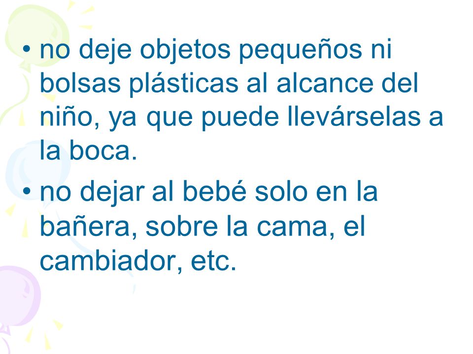 no dejar al bebé solo en la bañera, sobre la cama, el cambiador, etc.