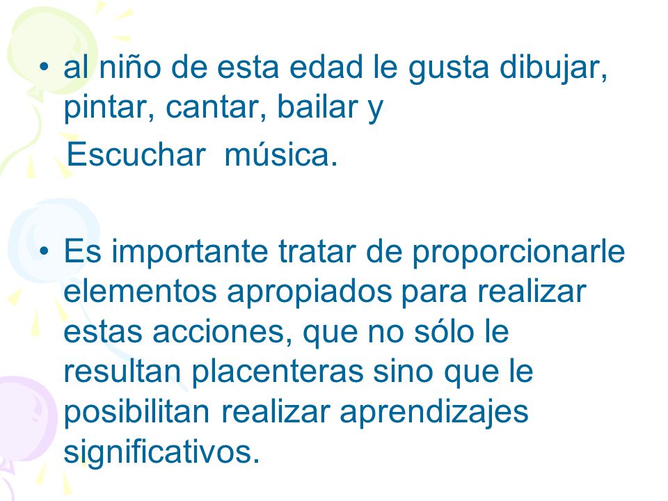 al niño de esta edad le gusta dibujar, pintar, cantar, bailar y